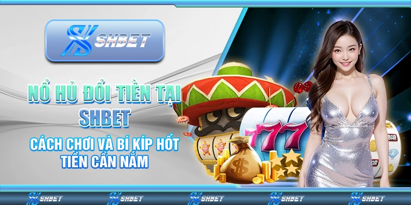 nổ hủ đổi tiền