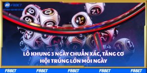 Lô Khung 3 Ngày Chuẩn Xác, Tăng Cơ Hội Trúng Lớn Mỗi Ngày